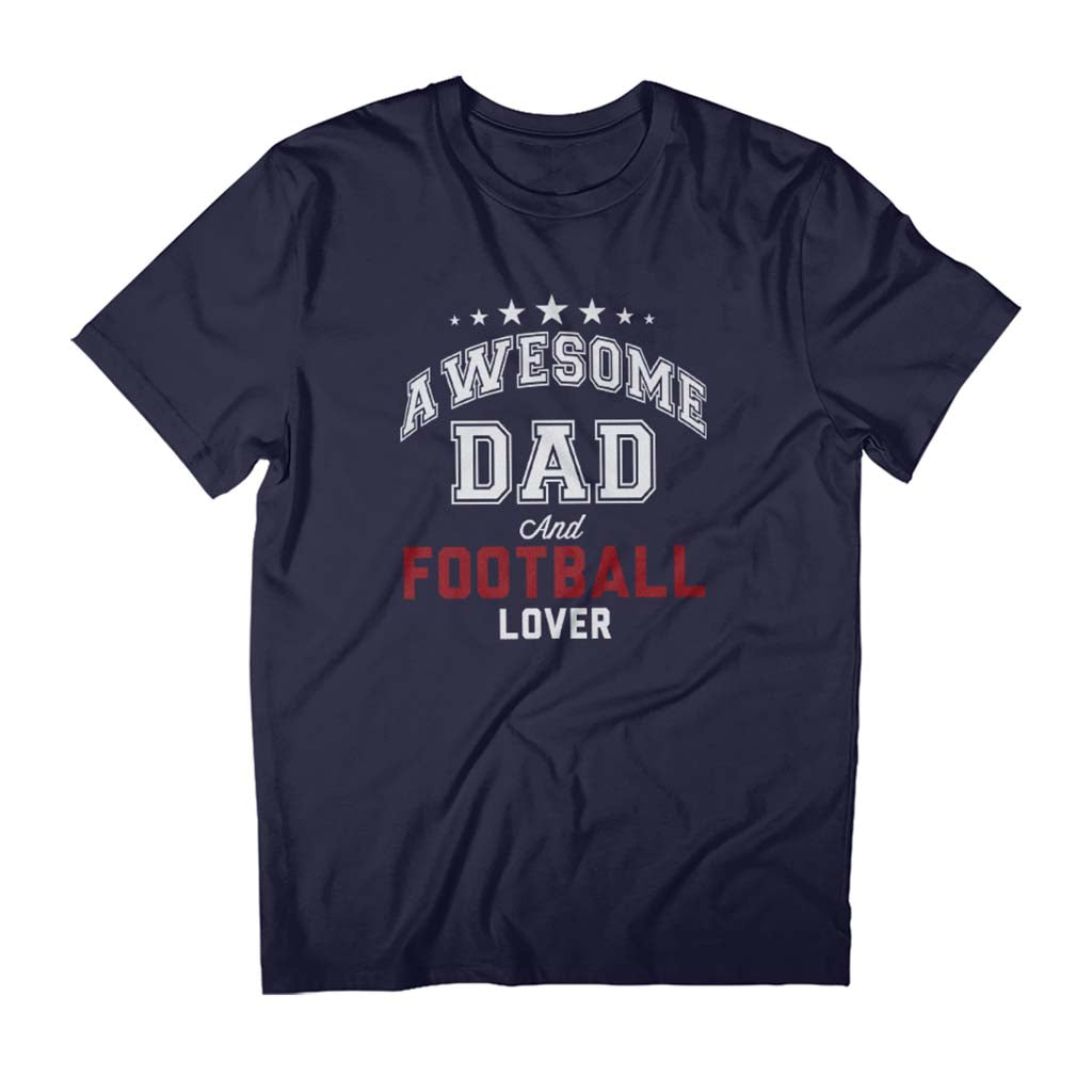 Awesome Dad And Football Lover Men's Father's Day T-Shirt-ALL + EVERY