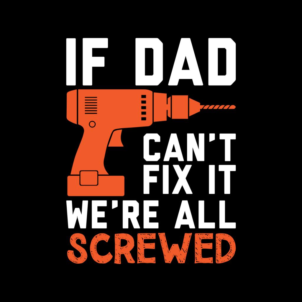 Fix It Dad Or Were Screwed Men's T-Shirt-ALL + EVERY