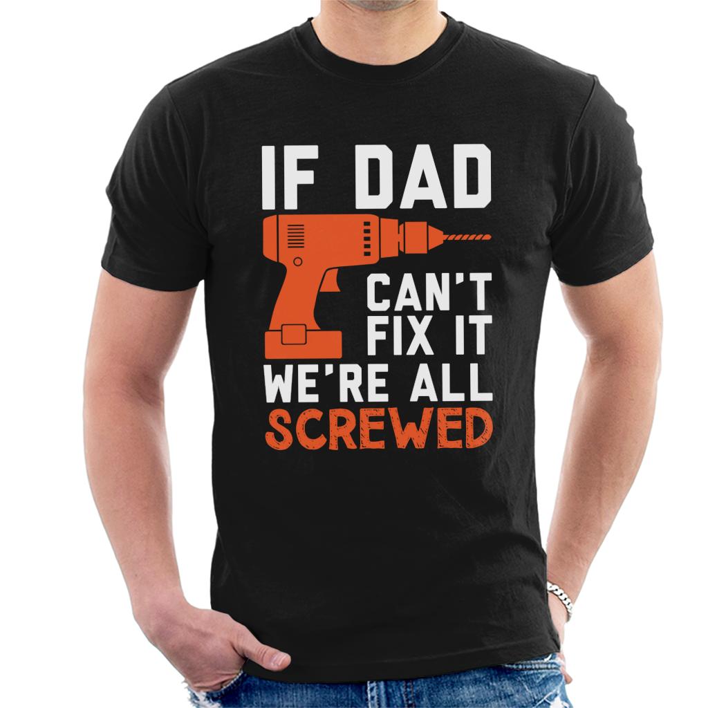 Fix It Dad Or Were Screwed Men's T-Shirt-ALL + EVERY