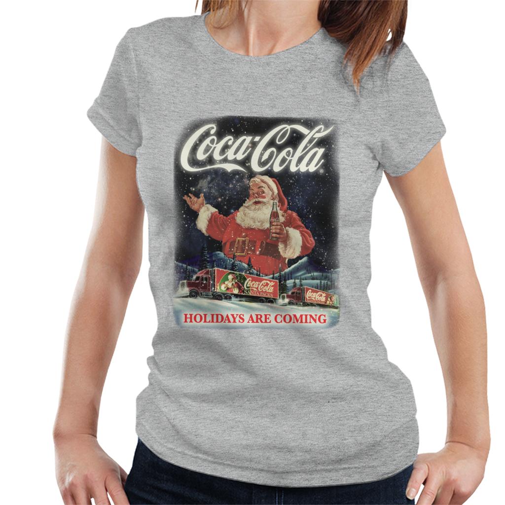 Coca Cola Santa Holidays Are Coming Christmas Women's T-Shirt-ALL + EVERY