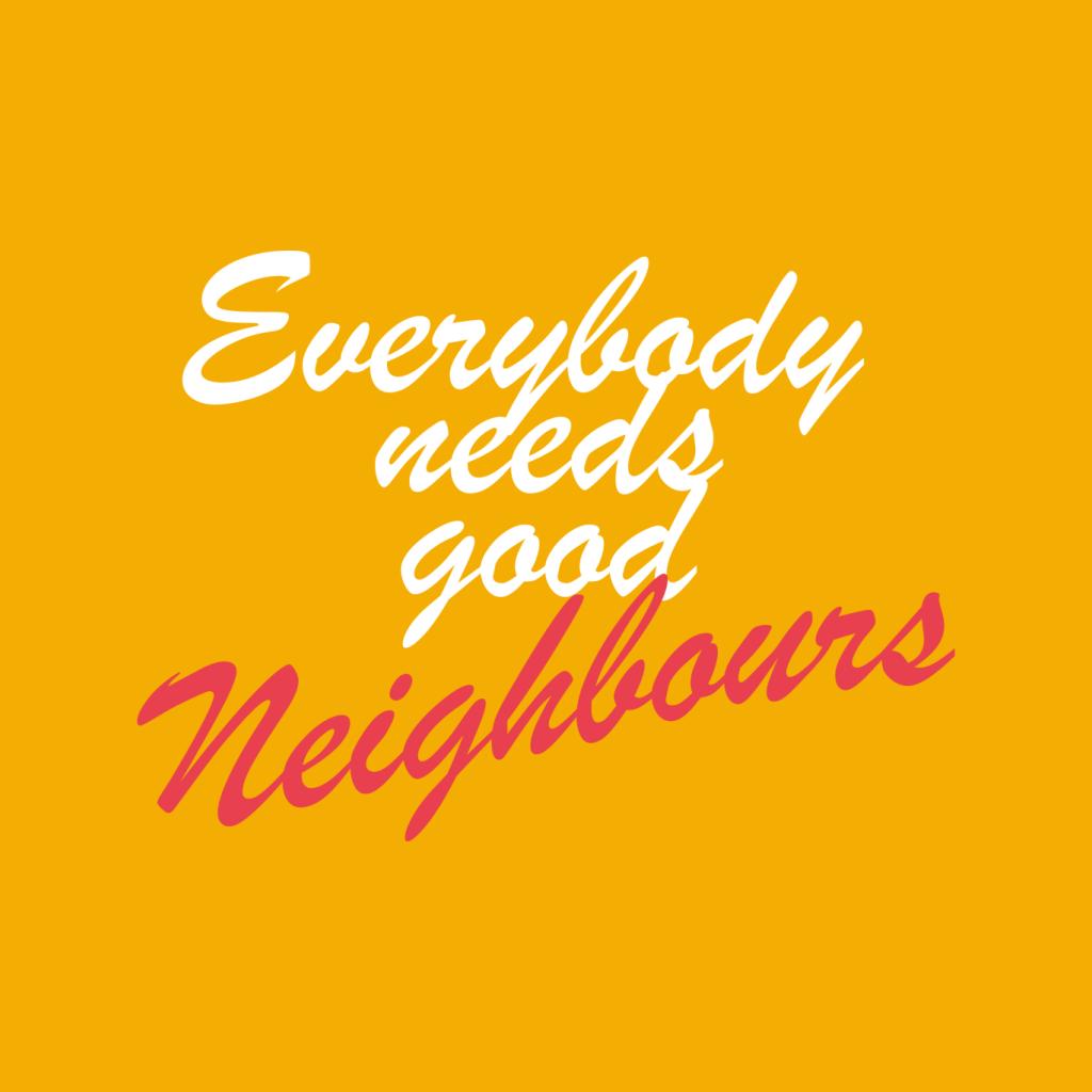 Neighbours Everybody Needs Good Men's Hooded Sweatshirt-ALL + EVERY