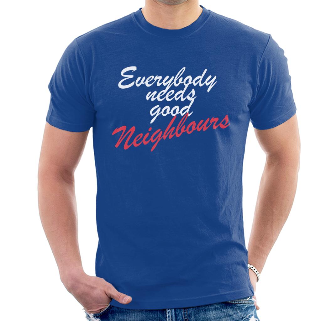 Neighbours Everybody Needs Good Men's T-Shirt-ALL + EVERY