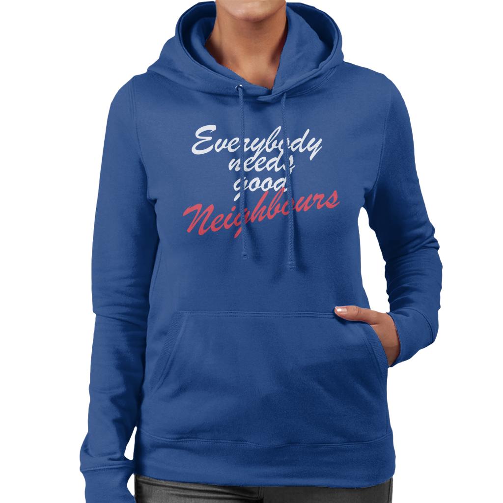 Neighbours Everybody Needs Good Women's Hooded Sweatshirt-ALL + EVERY