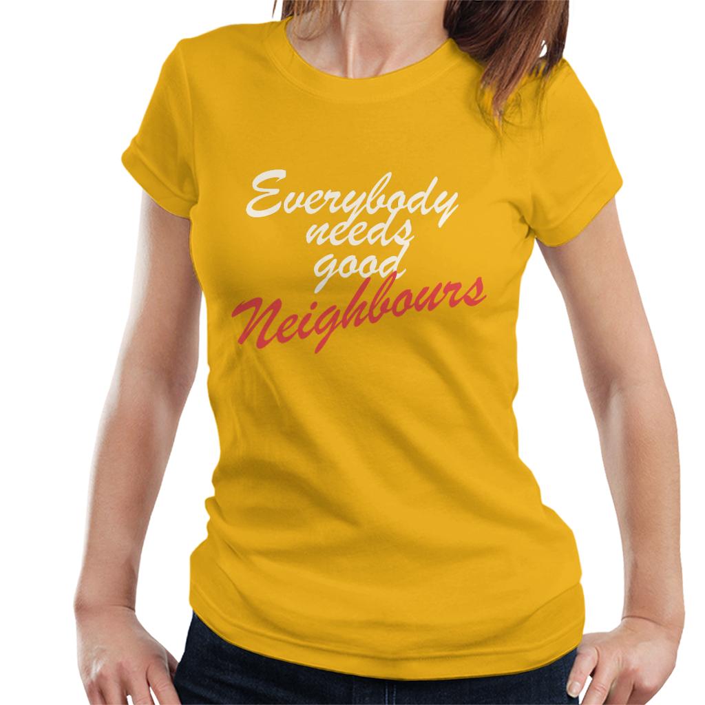 Neighbours Everybody Needs Good Women's T-Shirt-ALL + EVERY