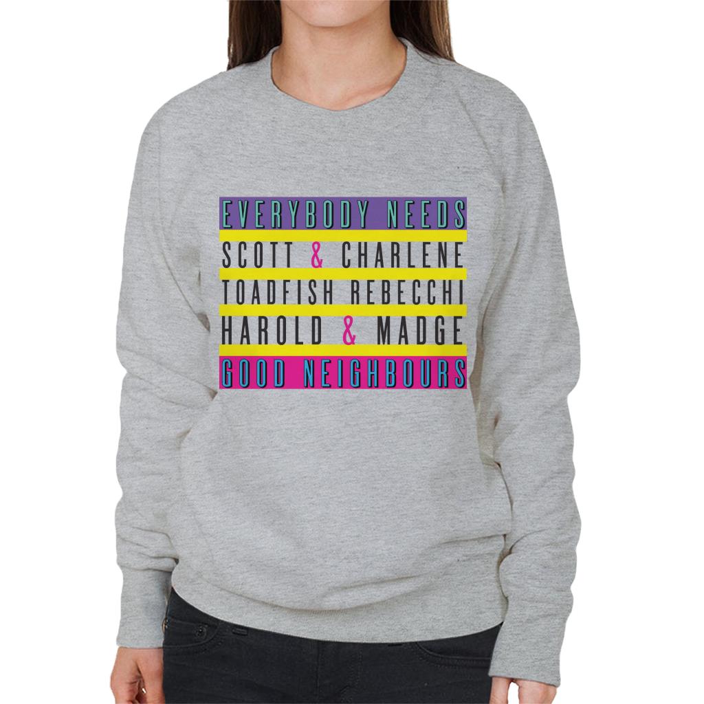 Neighbours Everybody Needs Good Neighbours Women's Sweatshirt-ALL + EVERY