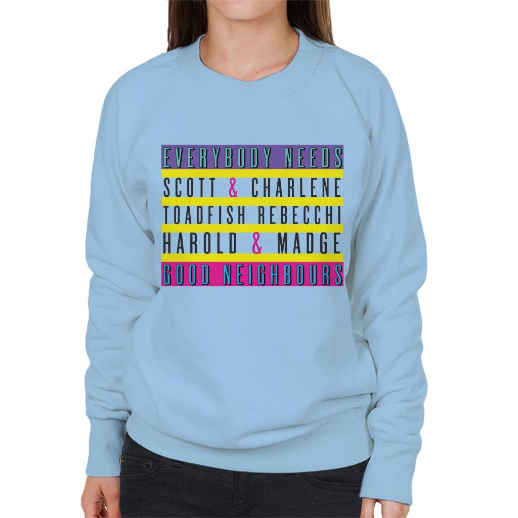 Neighbours Everybody Needs Good Neighbours Women's Sweatshirt-ALL + EVERY