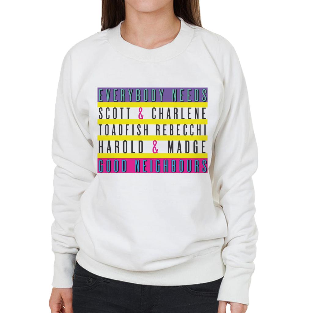 Neighbours Everybody Needs Good Neighbours Women's Sweatshirt-ALL + EVERY