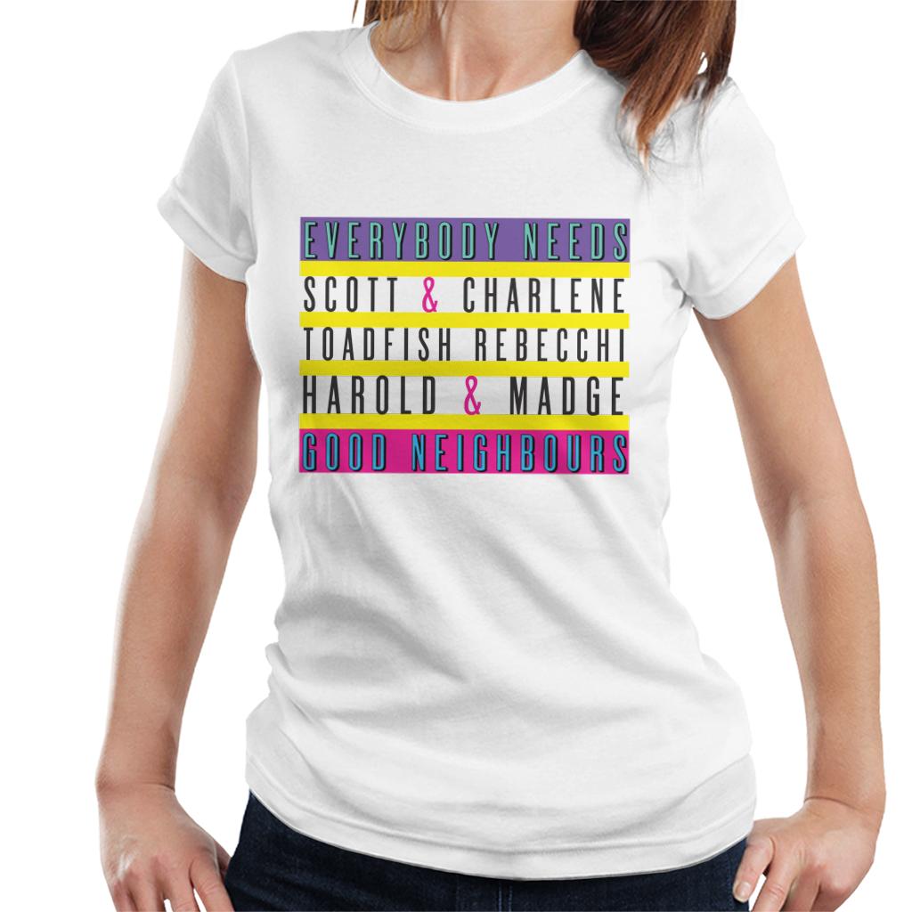 Neighbours Everybody Needs Good Neighbours Women's T-Shirt-ALL + EVERY