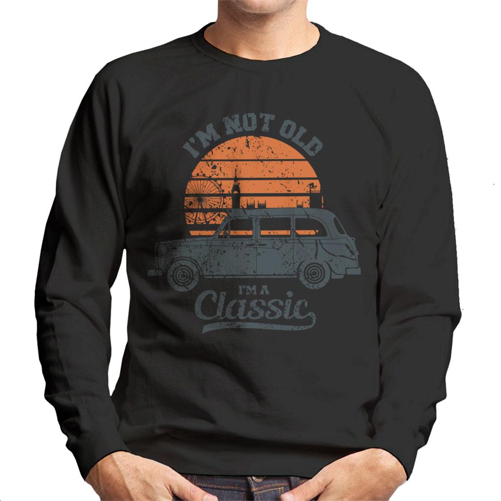 London Taxi Company TX4 Im Not Old Im A Classic Men's Sweatshirt-ALL + EVERY