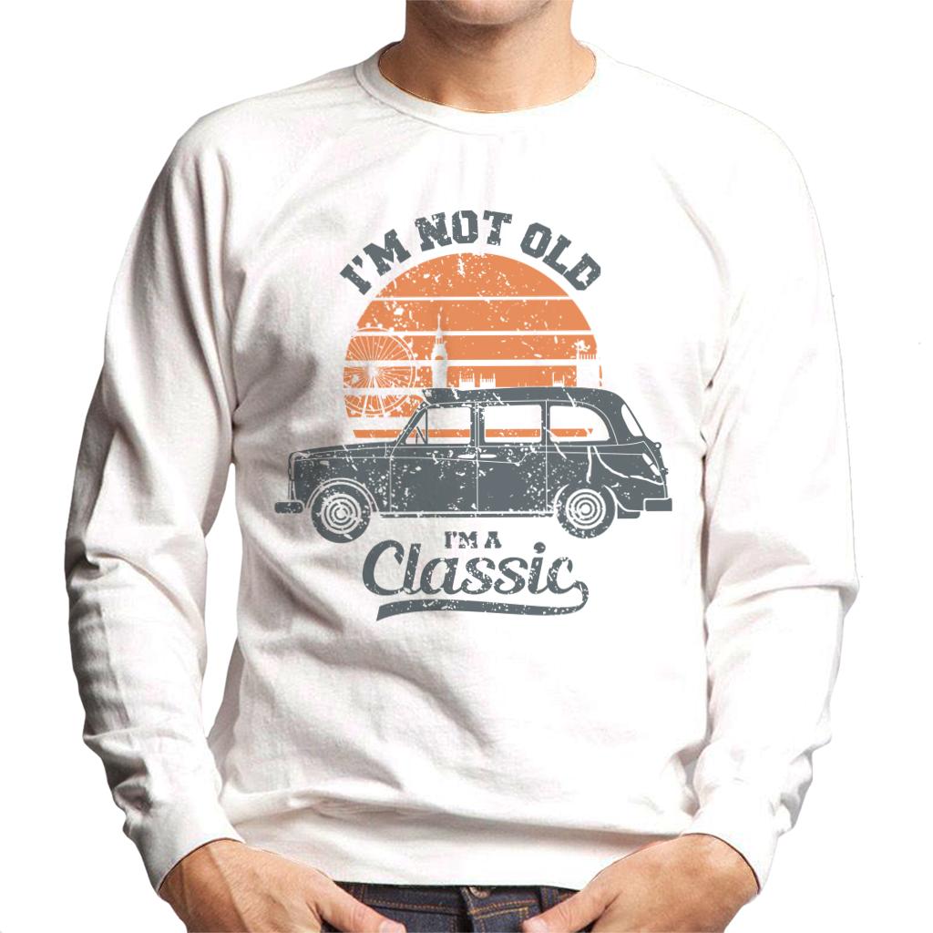 London Taxi Company TX4 Im Not Old Im A Classic Men's Sweatshirt-ALL + EVERY