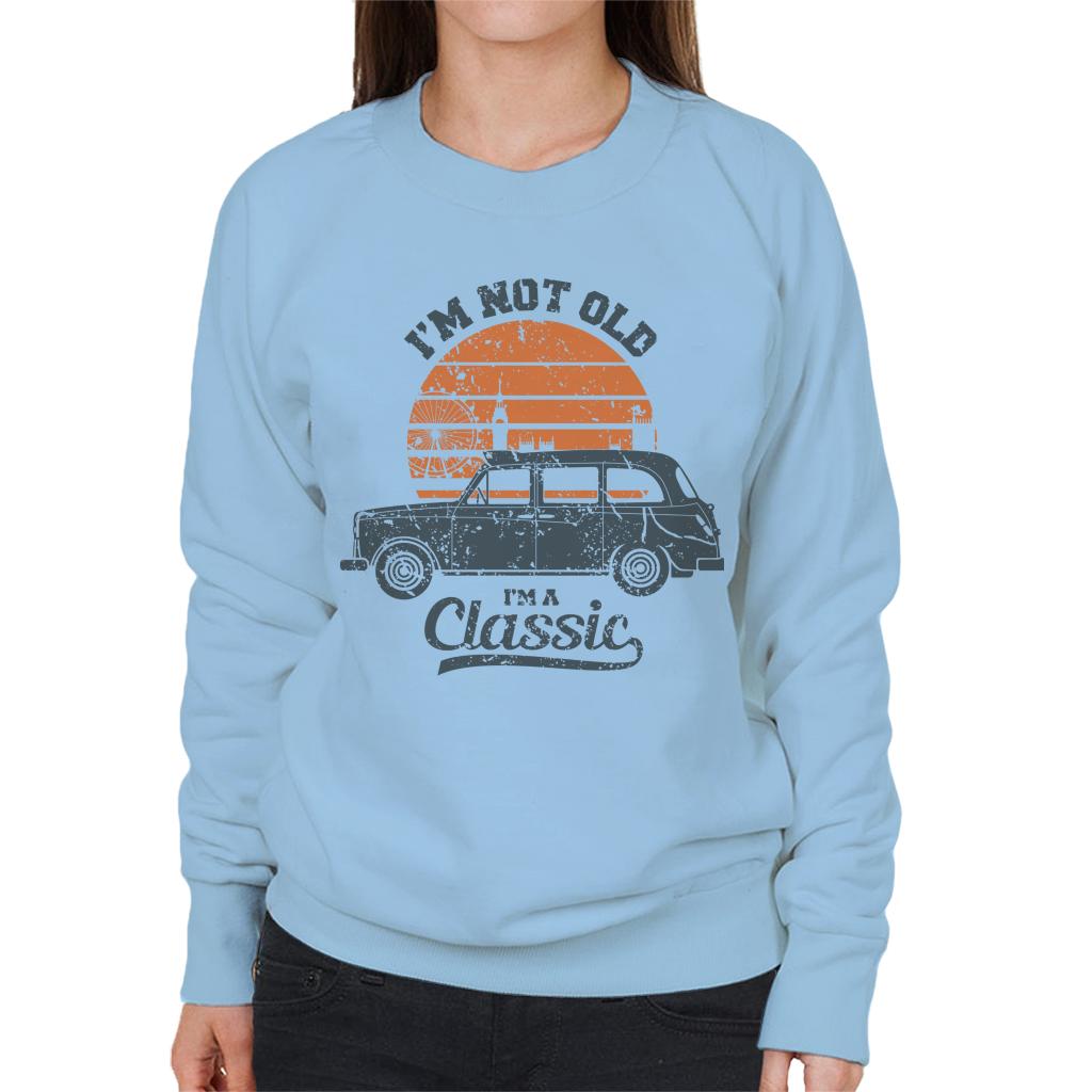 London Taxi Company TX4 Im Not Old Im A Classic Women's Sweatshirt-ALL + EVERY