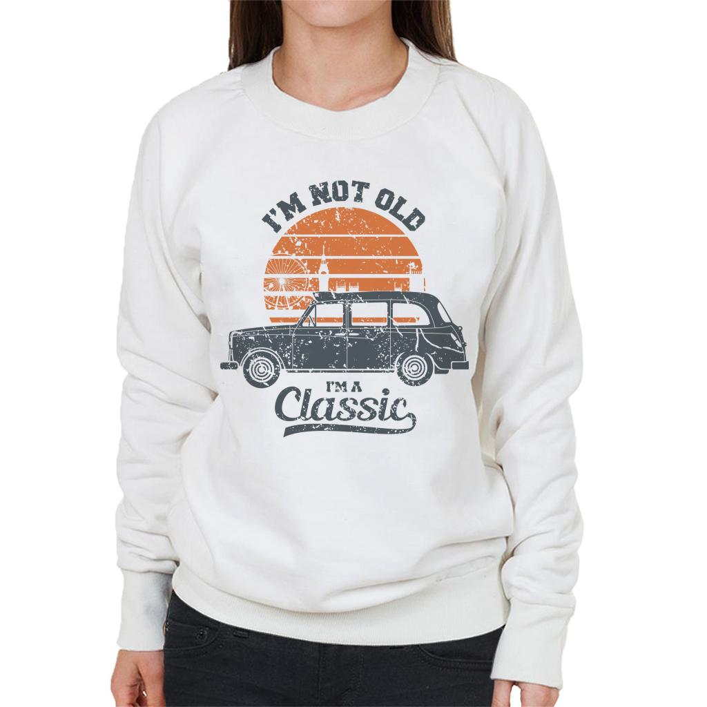 London Taxi Company TX4 Im Not Old Im A Classic Women's Sweatshirt-ALL + EVERY