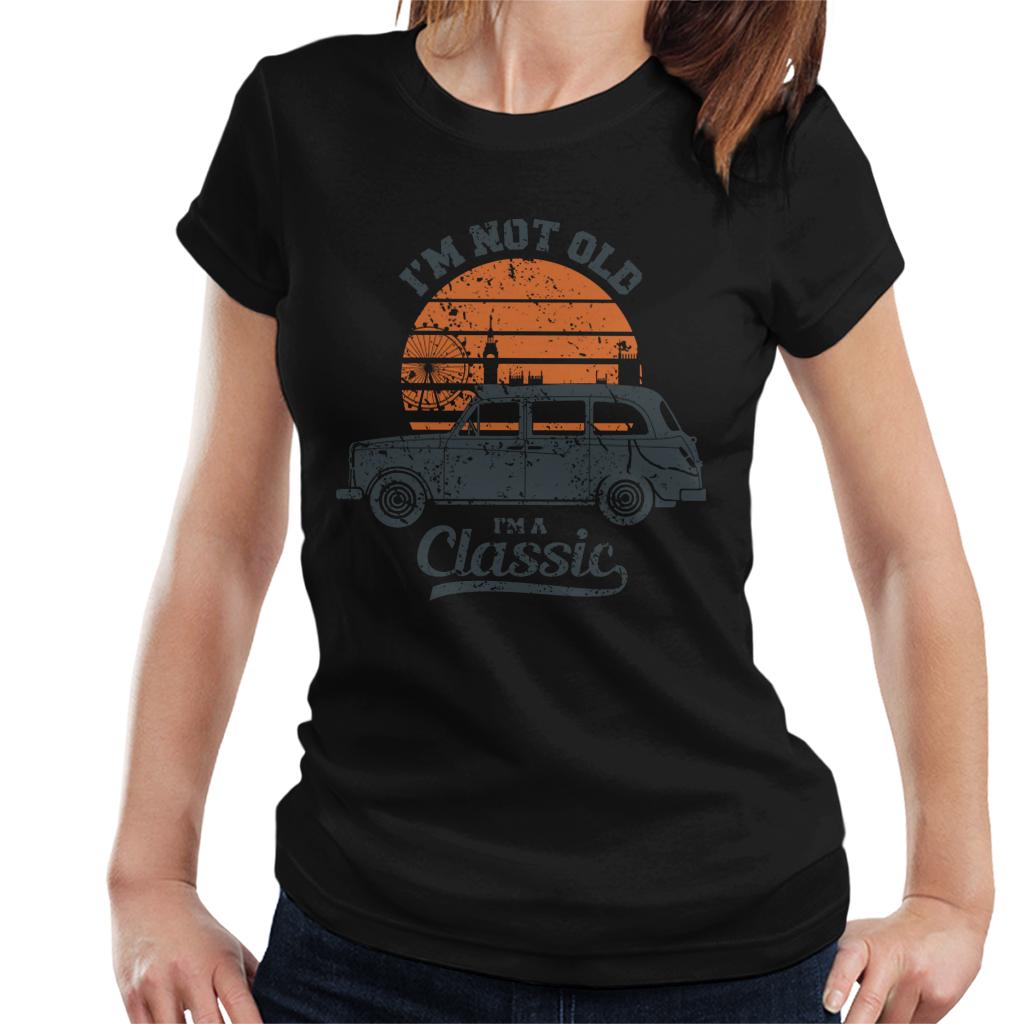 London Taxi Company TX4 Im Not Old Im A Classic Women's T-Shirt-ALL + EVERY