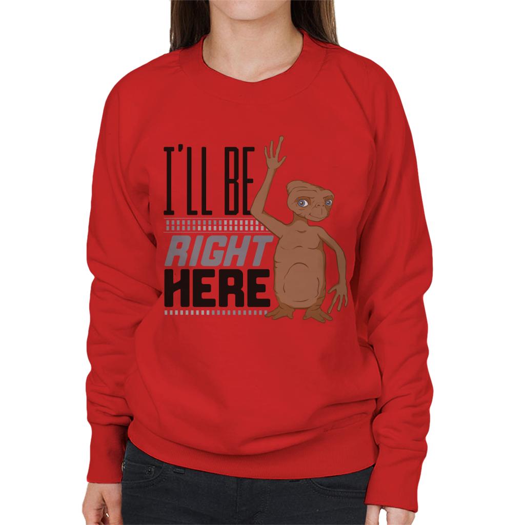 E.T. Ill Be Right Here Women's Sweatshirt-ALL + EVERY