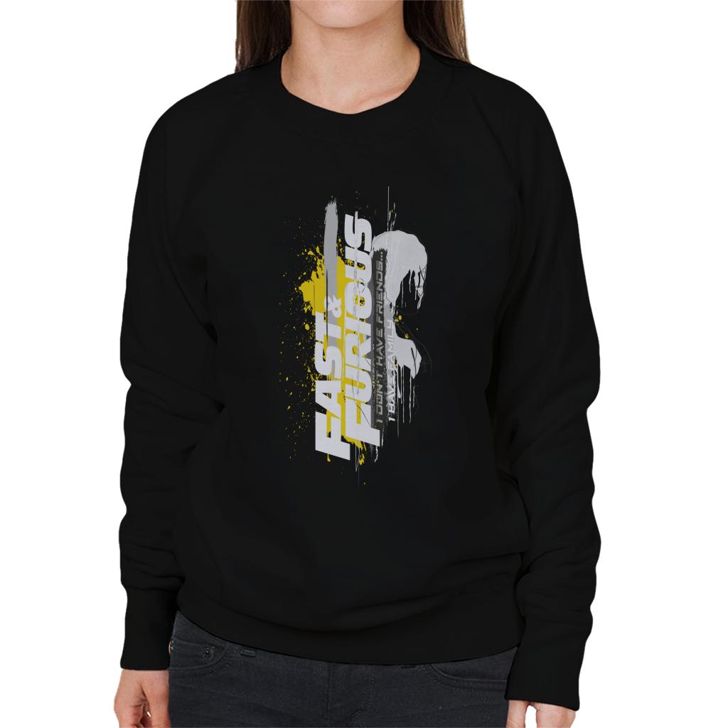 Fast and Furious I Dont Have Friends I Have Family Women's Sweatshirt-ALL + EVERY