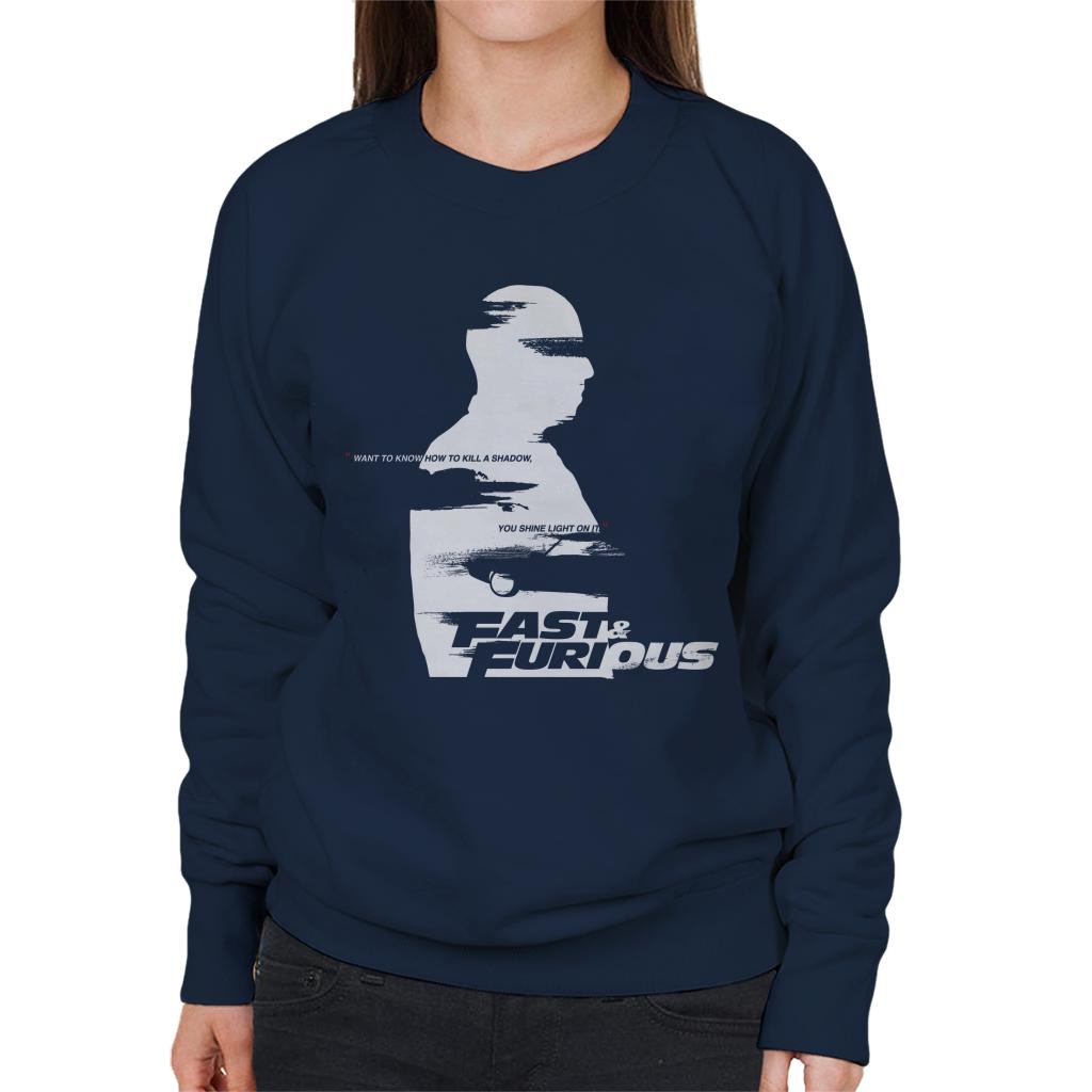 Fast and Furious Want To Know How To Kill A Shadow Quote Women's Sweatshirt-ALL + EVERY