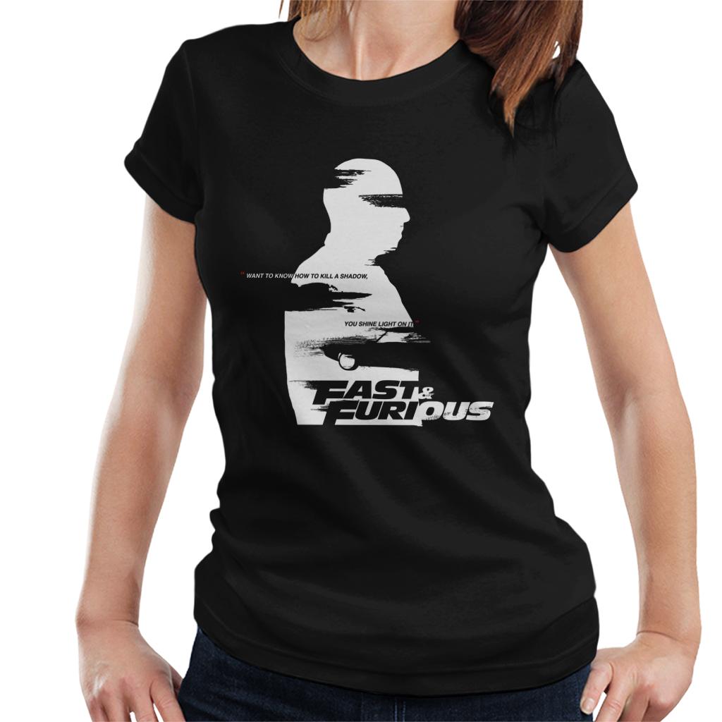 Fast and Furious Want To Know How To Kill A Shadow Quote Women's T-Shirt-ALL + EVERY