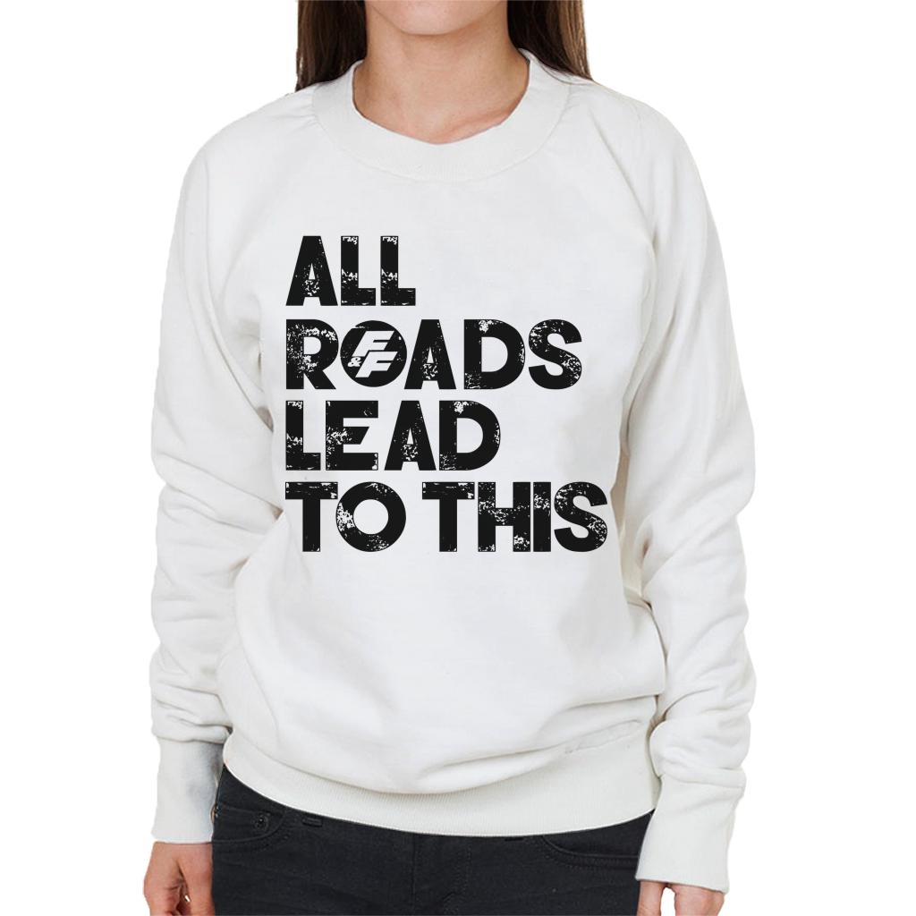 Fast and Furious All Roads Lead To This Women's Sweatshirt-ALL + EVERY