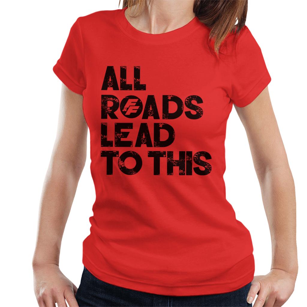 Fast and Furious All Roads Lead To This Women's T-Shirt-ALL + EVERY