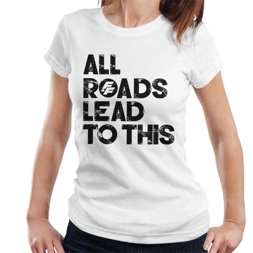 Fast and Furious All Roads Lead To This Women's T-Shirt-ALL + EVERY