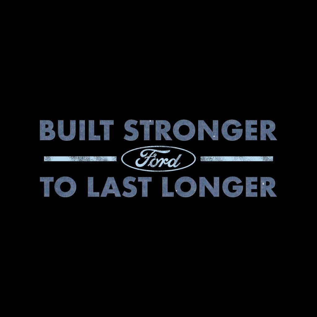 Ford Built Stronger To Last Longer Men's T-Shirt-ALL + EVERY