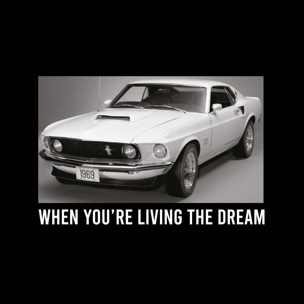 Ford Mustang When Youre Living The Dream Men's T-Shirt-ALL + EVERY