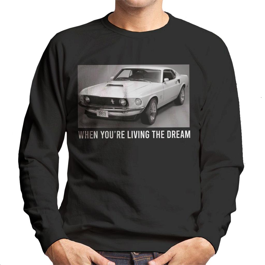 Ford Mustang When Youre Living The Dream Men's Sweatshirt-ALL + EVERY