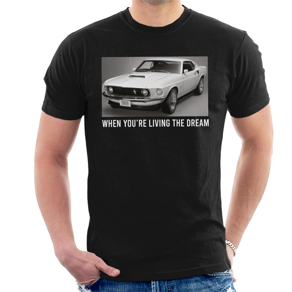 Ford Mustang When Youre Living The Dream Men's T-Shirt-ALL + EVERY