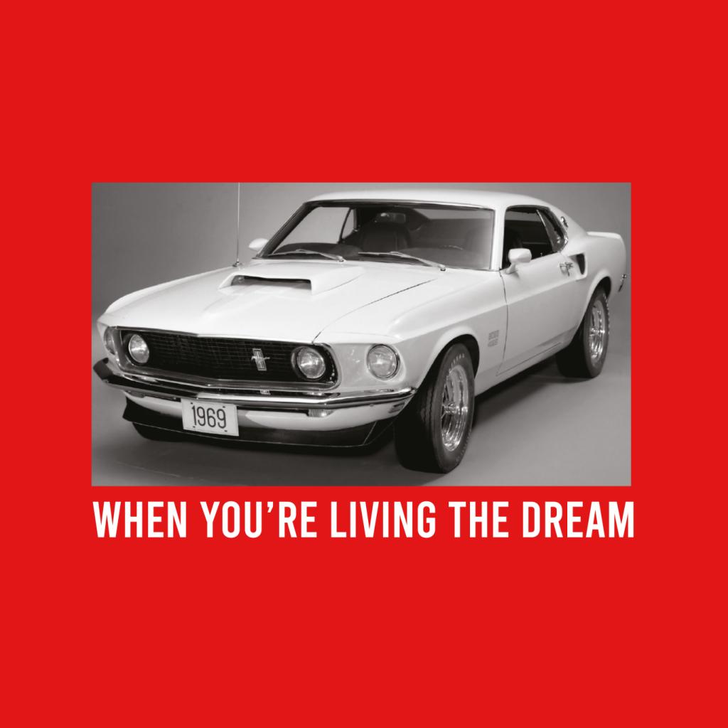 Ford Mustang When Youre Living The Dream Women's T-Shirt-ALL + EVERY