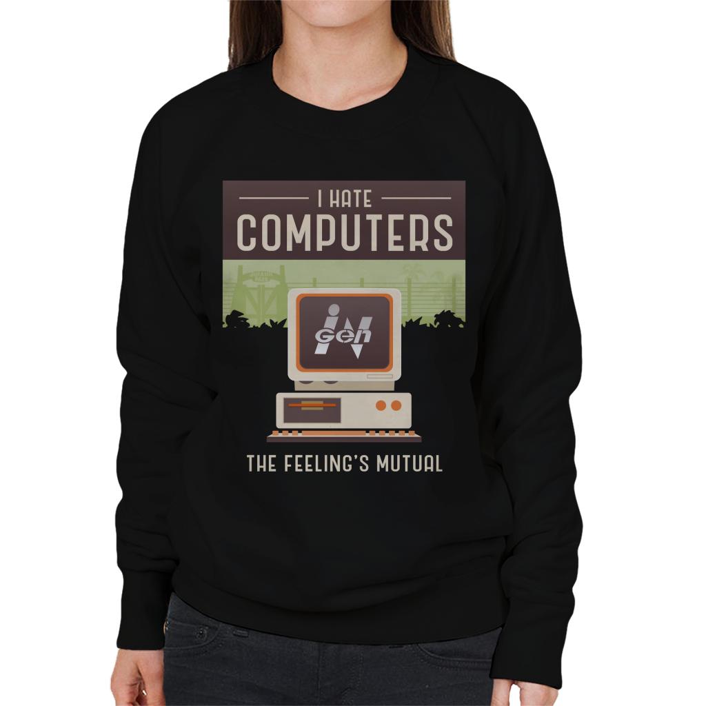 Jurassic Park Ingen I Hate Computers The Feelings Mutual Women's Sweatshirt-ALL + EVERY