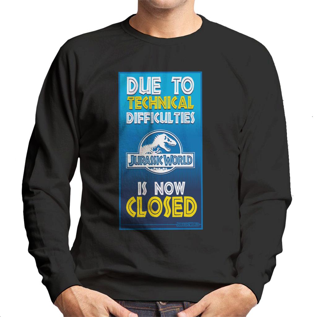 Jurassic Park Due To Technical Difficulties Jurassic World Is Now Closed Men's Sweatshirt-ALL + EVERY