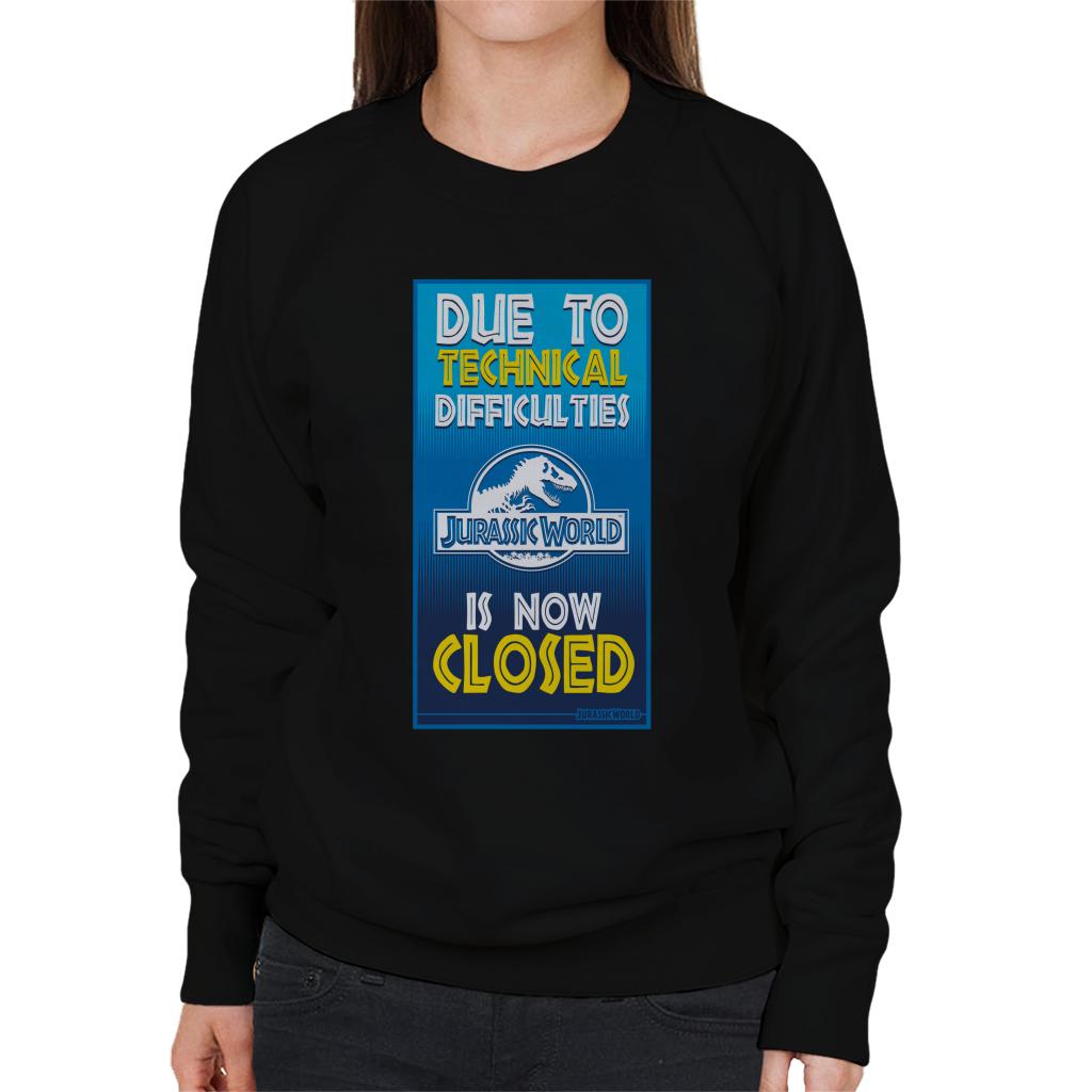 Jurassic Park Due To Technical Difficulties Jurassic World Is Now Closed Women's Sweatshirt-ALL + EVERY