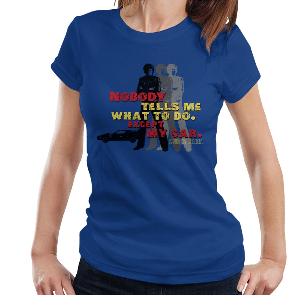 Knight Rider Nobody Tells Me What To Do Except My Car Women's T-Shirt-ALL + EVERY