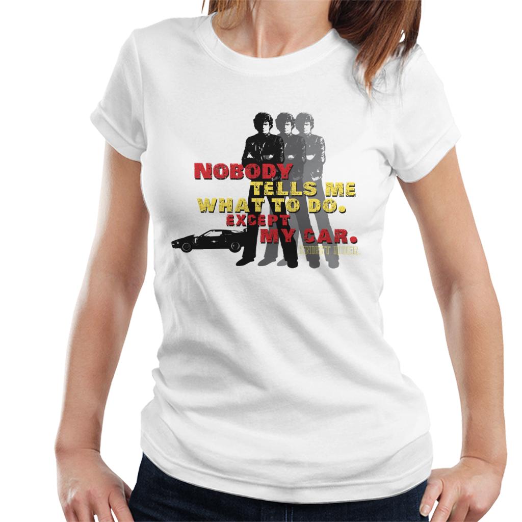 Knight Rider Nobody Tells Me What To Do Except My Car Women's T-Shirt-ALL + EVERY