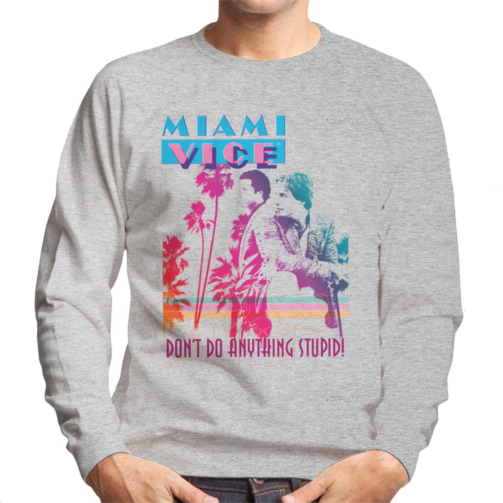 Miami Vice Dont Do Anything Stupid Men's Sweatshirt-ALL + EVERY