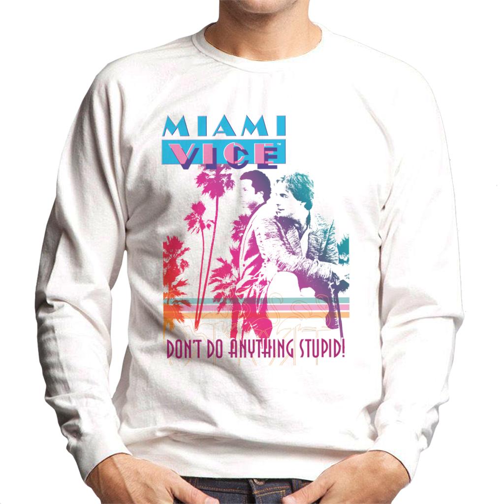 Miami Vice Dont Do Anything Stupid Men's Sweatshirt-ALL + EVERY