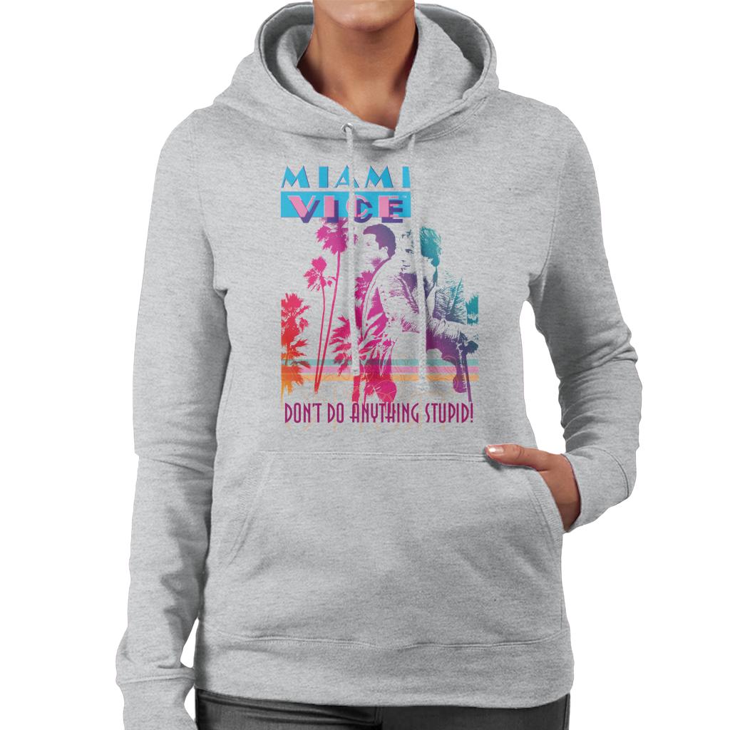 Miami Vice Dont Do Anything Stupid Women's Hooded Sweatshirt-ALL + EVERY