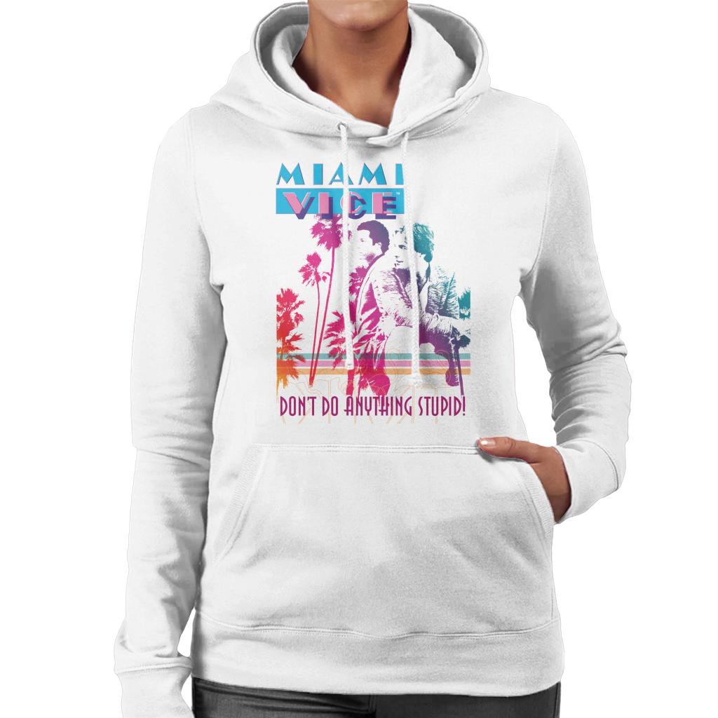 Miami Vice Dont Do Anything Stupid Women's Hooded Sweatshirt-ALL + EVERY