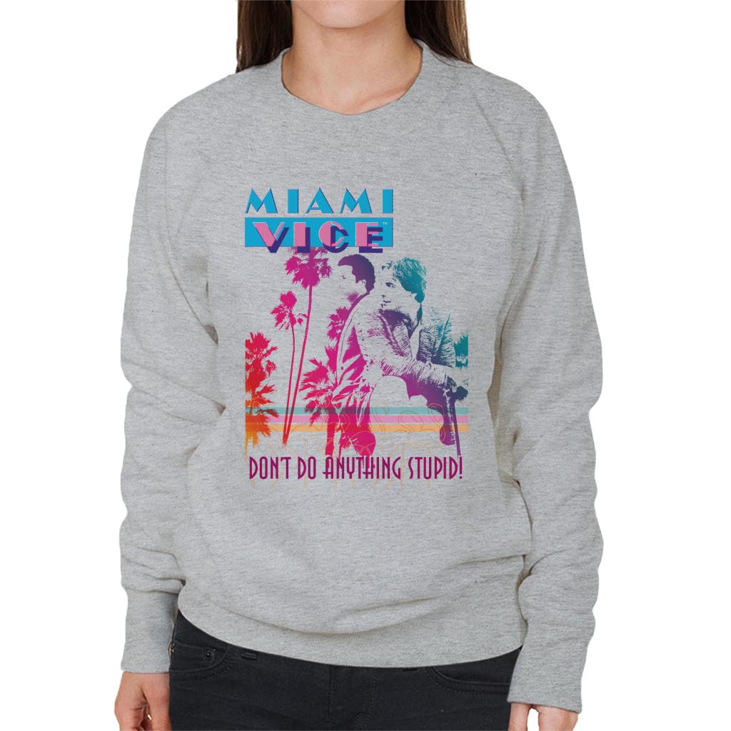 Miami Vice Dont Do Anything Stupid Women's Sweatshirt-ALL + EVERY