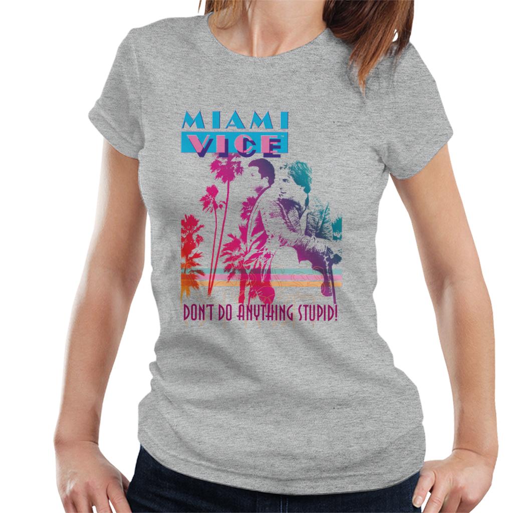 Miami Vice Dont Do Anything Stupid Women's T-Shirt-ALL + EVERY