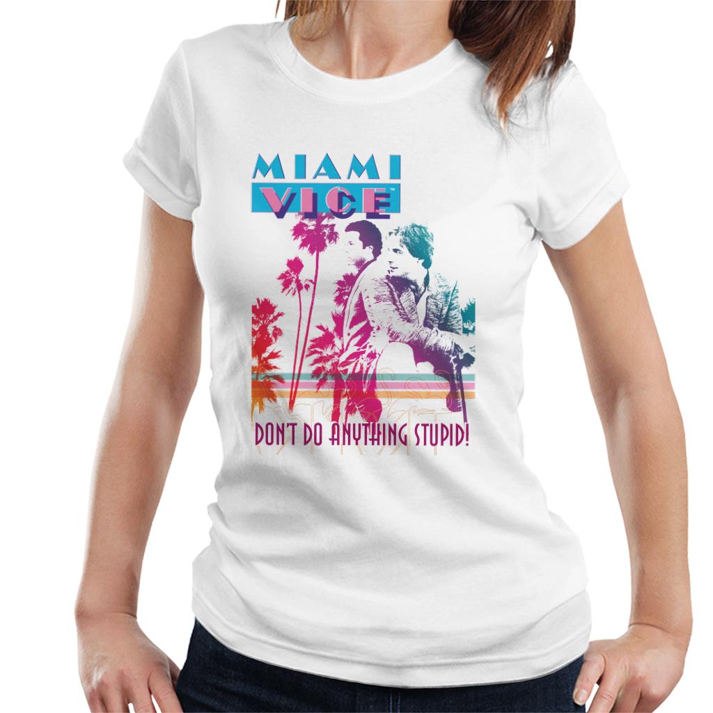 Miami Vice Dont Do Anything Stupid Women's T-Shirt-ALL + EVERY