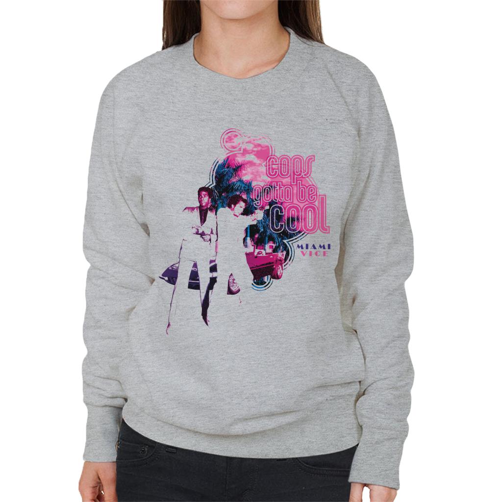 Miami Vice Cops Gotta Be Cool Women's Sweatshirt-ALL + EVERY