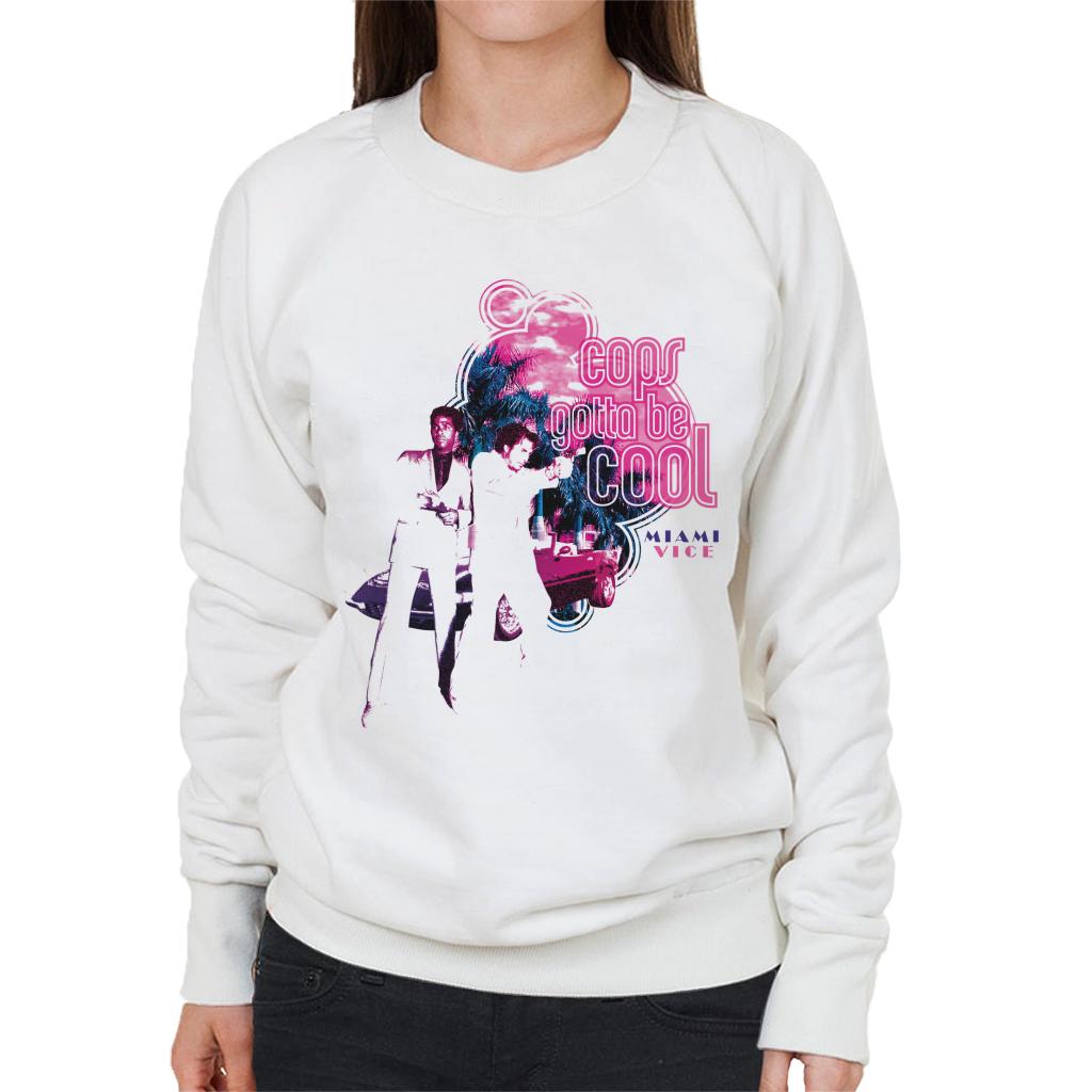 Miami Vice Cops Gotta Be Cool Women's Sweatshirt-ALL + EVERY