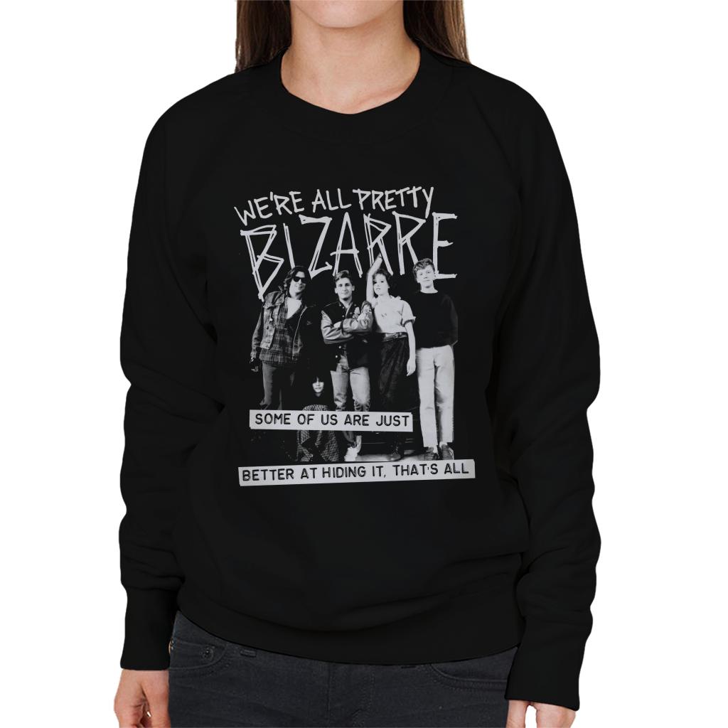 The Breakfast Club We Are All Pretty Bizarre Women's Sweatshirt-ALL + EVERY