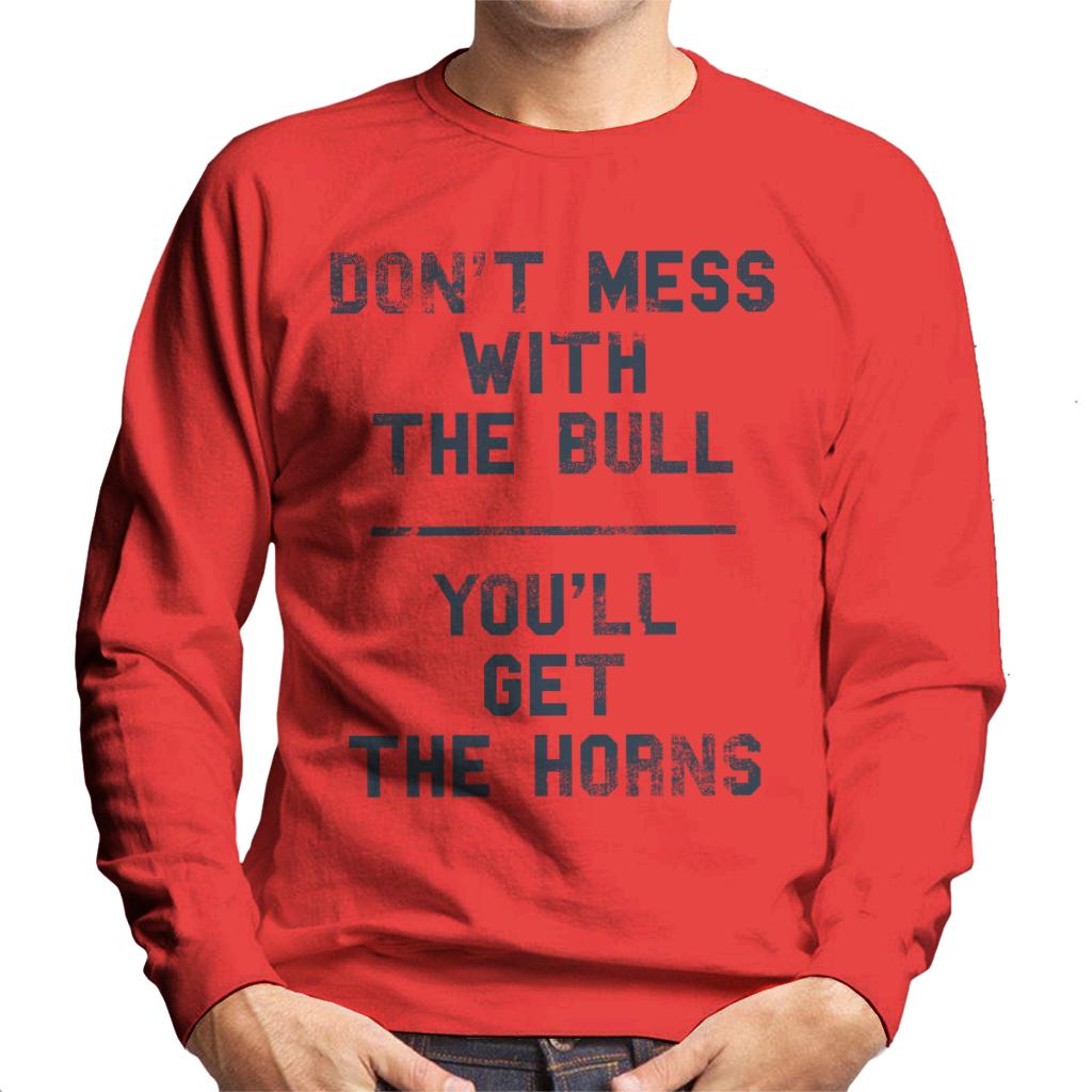 The Breakfast Club Dont Mess With The Bull Youll Get The Horns Men's Sweatshirt-ALL + EVERY