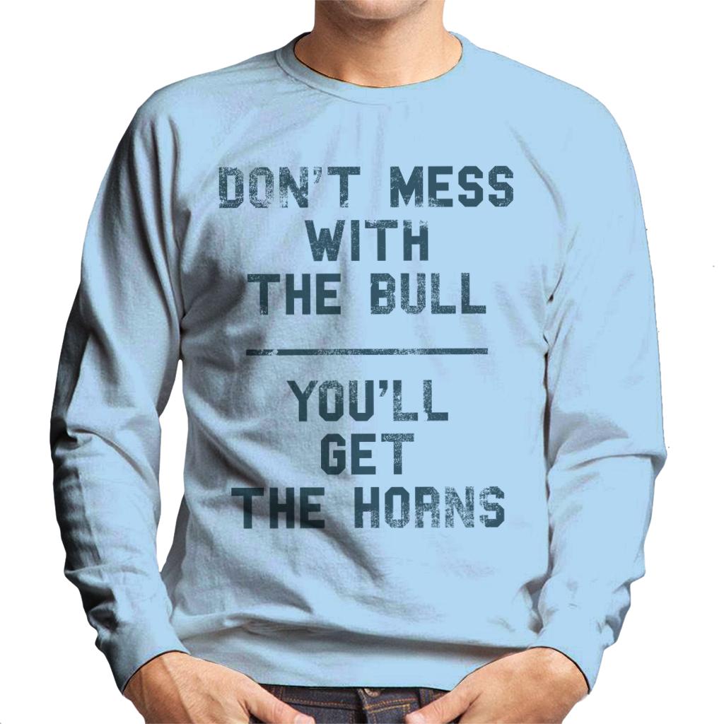 The Breakfast Club Dont Mess With The Bull Youll Get The Horns Men's Sweatshirt-ALL + EVERY