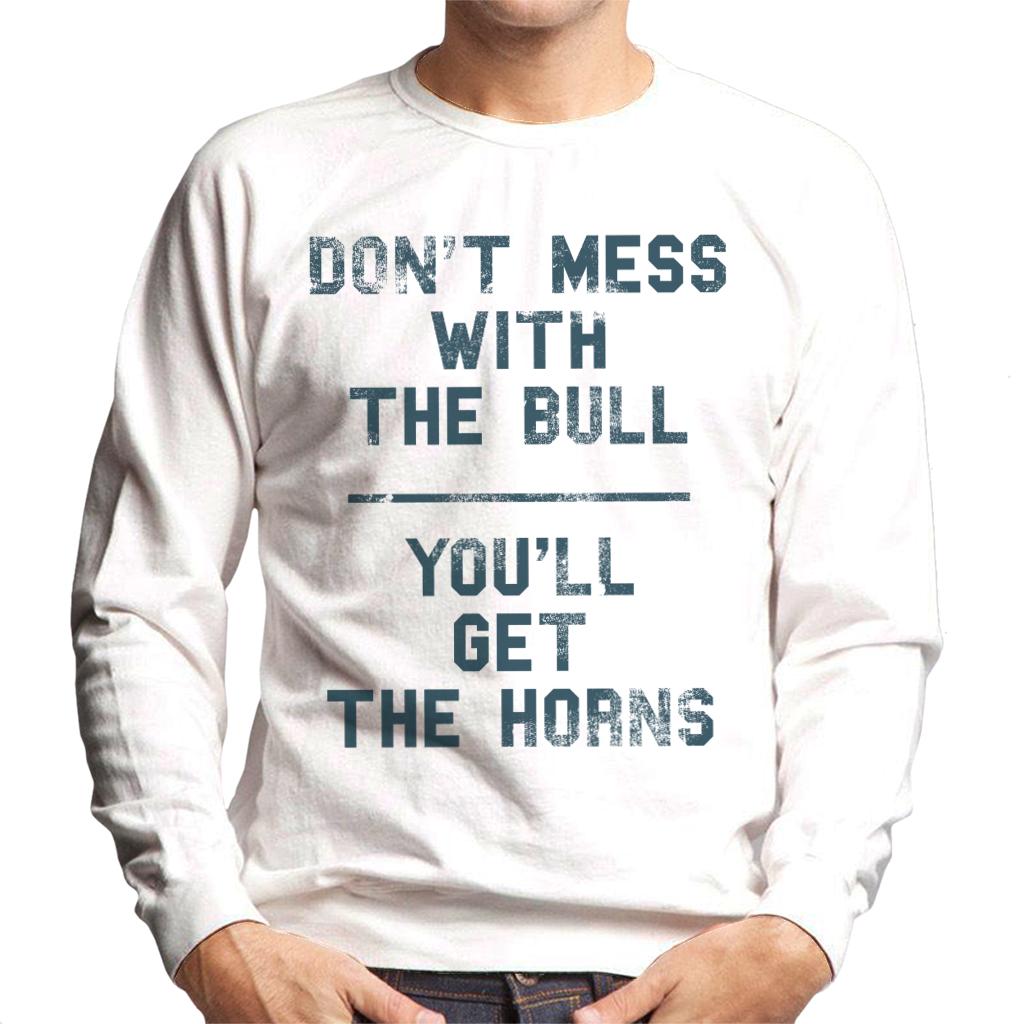 The Breakfast Club Dont Mess With The Bull Youll Get The Horns Men's Sweatshirt-ALL + EVERY