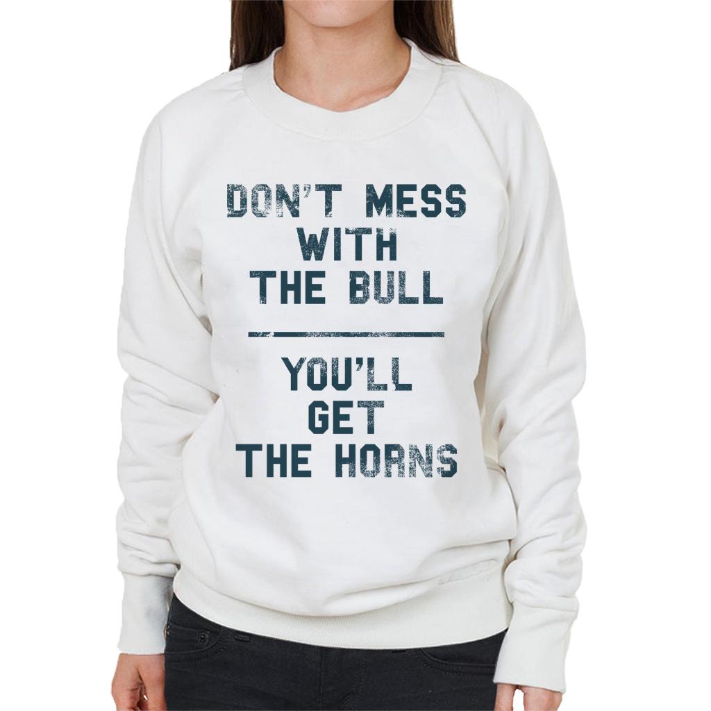 The Breakfast Club Dont Mess With The Bull Youll Get The Horns Women's Sweatshirt-ALL + EVERY