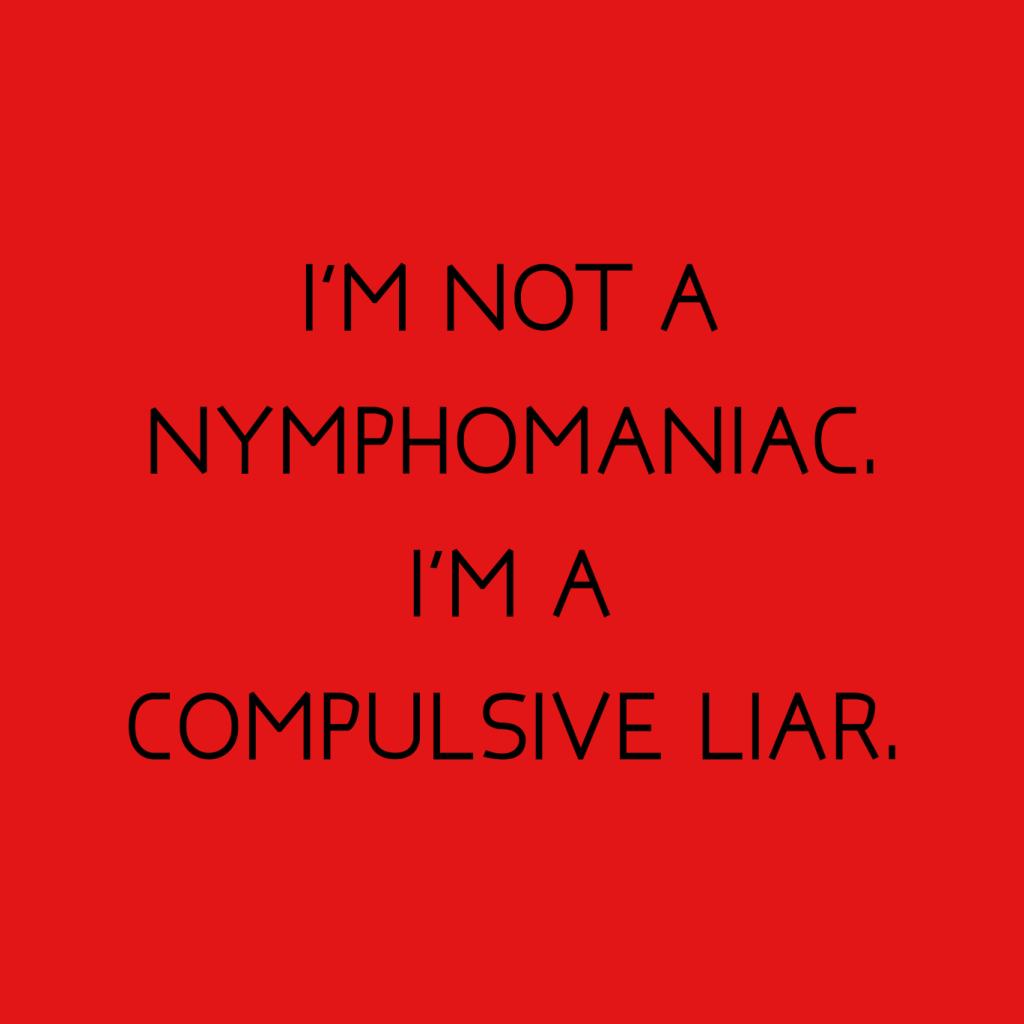 The Breakfast Club Im Not A Nymphomaniac Im A Compulsive Liar Women's T-Shirt-ALL + EVERY