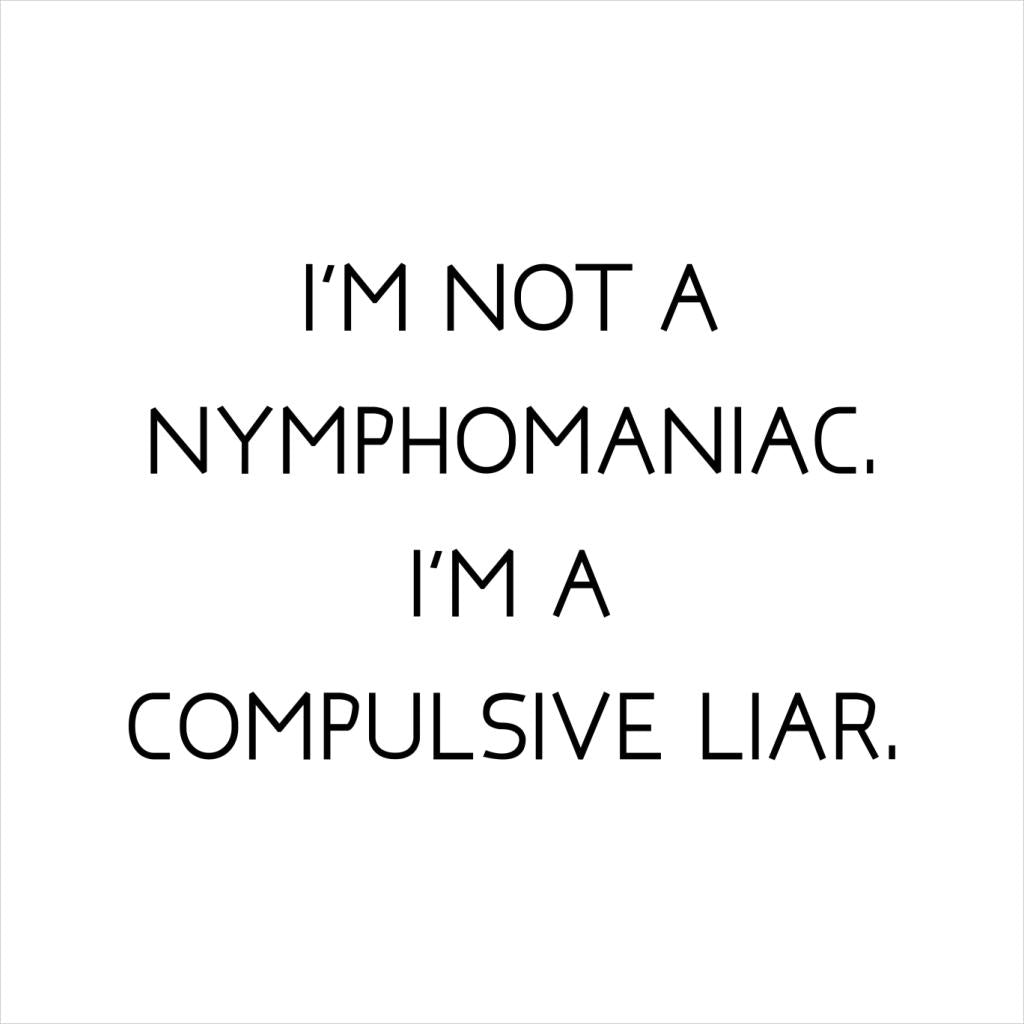 The Breakfast Club Im Not A Nymphomaniac Im A Compulsive Liar Men's T-Shirt-ALL + EVERY